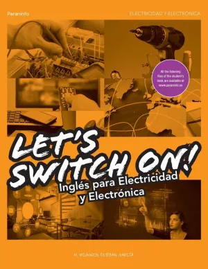 LET´S SWITCH ON.  INGLÉS PARA ELECTRICIDAD Y ELECTRÓNICA