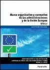 MARCO ORGANIZATIVO Y NORMATIVO ADMINISTRACIONES Y DE LA UNION EUROPEA