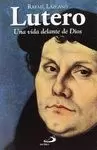 LUTERO. UNA VIDA DELANTE DE DIOS