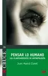 PENSAR LO HUMANO. 101 PLANTEAMIENTOS DE ANTROPOLOGIA