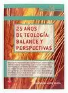 25 AÑOS DE TEOLOGIA: BALANCE Y PERSPPECTIVAS