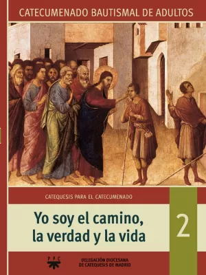 YO SOY EL CAMINO, LA VERDAD Y LA VIDA. 2 CATEQUESIS PARA EL CATEC