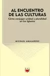AL ENCUENTRO DE LAS CULTURAS. COMO CONJUGAR UNIDAD Y PLURALIDAD E