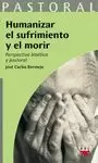 HUMANIZAR EL SUFRIMIENTO Y EL MORIR. PERSPECIVA BIOETICA Y PASTOR