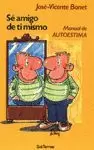 SÉ AMIGO DE TI MISMO