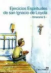 EJERCICIOS ESPIRITUALES DE SAN IGNACIO DE LOYOLA. ITINERARIO 5