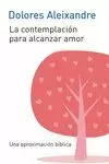 CONTEMPLACIÓN PARA ALCANZAR EL AMOR, LA