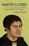 MARTÍN LUTERO. UNA MIRADA DESDE LA HISTORIA, UN PASEO POR SUS ESCRITOS