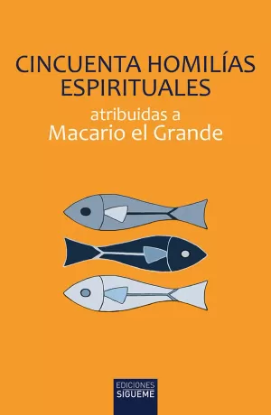 CINCUENTA HOMILÍAS ESPIRITUALES ATRIBUIDAS A MACARIO EL GRANDE