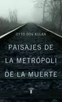 PAISAJES DE LA METRÓPOLI DE LA MUERTE