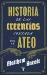 HISTORIA DE LAS CREENCIAS (CONTADA POR UN ATEO)