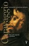 CARAVAGGIO VIDA SAGRADA Y PROFANA