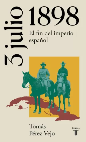 3 JULIO 1898. EL FIN DEL IMPERIO ESPAÑOL