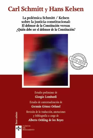 POLÉMICA SCHMITT/KELSEN SOBRE LA JUSTICIA CONSTITUCIONAL: EL DEFENSOR DE LA C