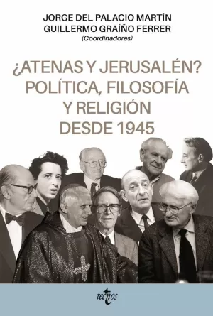 ATENAS Y JERUSALÉN? POLÍTICA, FILOSOFÍA Y RELIGIÓN DESDE 1945