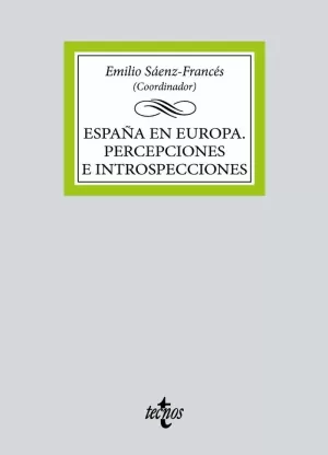 ESPAÑA EN EUROPA. PERCEPCIONES E INTROSPECCIONES