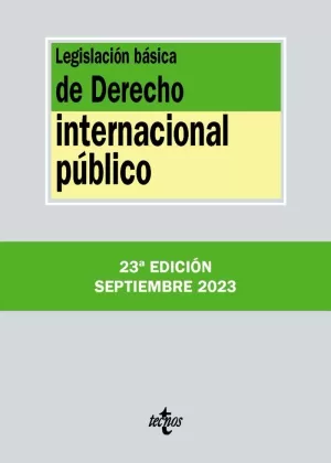 LEGISLACIÓN BÁSICA DE DERECHO INTERNACIONAL PÚBLICO (ACTUALIZADA SEPTIEMBRE 2023)
