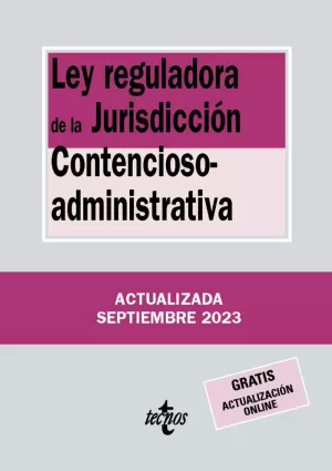 LEY REGULADORA DE LA JURISDICCIÓN CONTENCIOSO-ADMINISTRATIVA (ACTUALIZADA SEPTIEMBRE 2023)