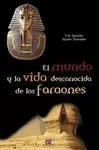 MUNDO Y LA VIDA DESCONOCIDA DE LOS FARAONES