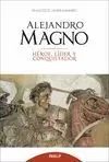 ALEJANDRO MAGNO. HÉROE, LÍDER Y CONQUISTADOR