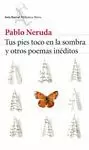 TUS PIES TOCO EN LA SOMBRA Y OTROS POEMAS INÉDITOS