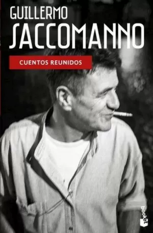 GUILLERMO SACCOMANNO CUENTOS REUNIDOS