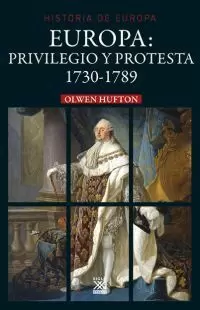 EUROPA: PRIVILEGIO Y PROTESTA 1730-1789