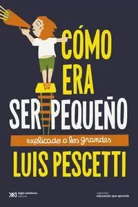 CÓMO ERA SER PEQUEÑO EXPLICADO A LOS GRANDES