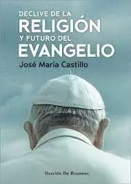 DECLIVE DE LA RELIGION Y FUTURO DEL  EVANGELIO