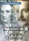 PECADOS DE DOS GRANDES FÍSICOS: NEWTON Y EINSTEIN