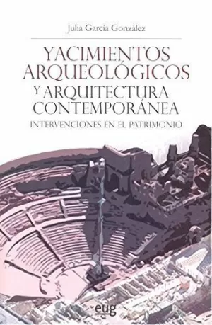 YACIMIENTOS ARQUEOLÓGICOS Y ARQUITECTURA CONTEMPORÁNEA