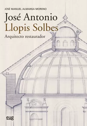 JOSÉ ANTONIO LLOPIS SOLBES, ARQUITECTO RESTAURADOR