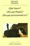 ¿QUÉ HACER , ¿POR QUÉ PEQUÍN , ¿POR QUÉ PRECISAMENTE YO
