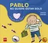 PABLO NO QUIERE ESTAR SOLO