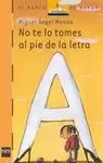 NO TE LO TOMES AL PIE DE LA LETRA