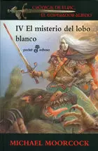 CRONICAS ELRIC 4. MISTERIO DEL LOBO BLANCO.