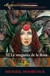 CRÓNICAS ELRIC 6. LA VENGANZA DE LA ROSA