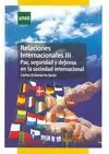 RELACIONES INTERNACIONALES III. PAZ, SEGURIDAD Y DEFENSA EN LA SOCIEDAD INTERNAC