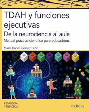 TDAH Y FUNCIONES EJECUTIVAS (MANUAL PRACTICO-CIENTIFICO PARA EDUCADORES)
