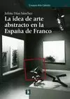 IDEA DE ARTE ABSTRACTO EN LA ESPAÑA DE FRANCO