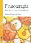 FRUTOTERAPIA. LAS FRUTAS, EL ORO DE MIL COLORES