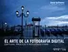 ARTE DE LA FOTOGRAFÍA DIGITAL. CAPTURA, PROCESO Y RESULTADO FINAL