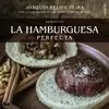 HAMBURGUESA PERFECTA. HACER EN CASA