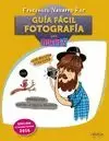 GUÍA FÁCIL. FOTOGRAFÍA PARA TORPES 2016