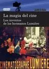 MAGIA DEL CINE. LOS INVENTOS DE LOS HERMANOS LUMIÈRE