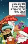 DÍA QUE LOS REYES MAGOS SE TOPARON CON SANTA CLAUS, EL