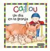 CAILLOU. UN DÍA EN LA GRANJA
