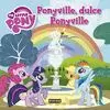MY LITTLE PONY. PONYVILLE DULCE PONYVILLE. LIBRO DE LECTURA CON PÓSTER