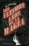ÚLTIMOS AÑOS DE LA MAGIA. LOS