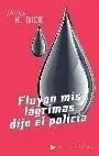 FLUYAN MIS LÁGRIMAS, DIJO EL POLICÍA